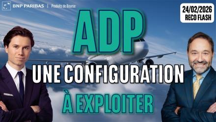 ADP : Une configuration à exploiter - 100 % Marchés - 24/02/2026