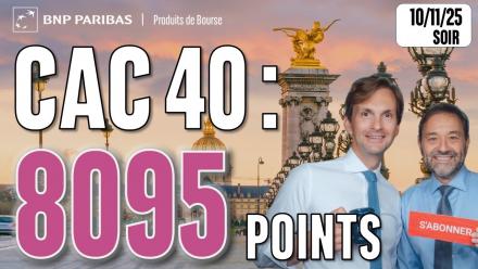 CAC 40 : 8095 points comme enjeu pour demain - 100 % Marchés - 10/11/2025 - S