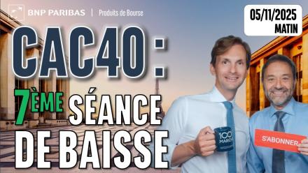 CAC40 : 7e séance de baisse consécutive - 100 % Marchés - 05/11/2025 - M