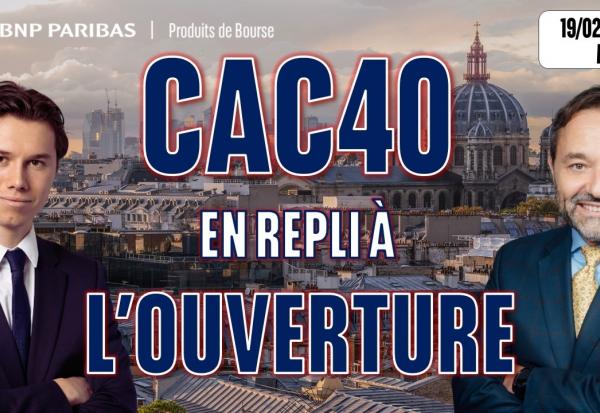 CAC40 : en repli à l'ouverture - 100 % Marchés - 19/02/2026 - M