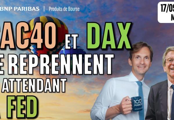 CAC40 et DAX se reprennent an attendant la FED - 100 % Marchés - 17/09/2025 - M