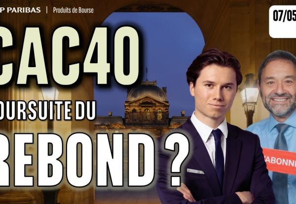 CAC40 : poursuite du rebond ? - 100 % Marchés - 07/05/2026 - M