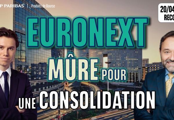EURONEXT : mûre pour une consolidation - 100 % Marchés - 20/04/2026