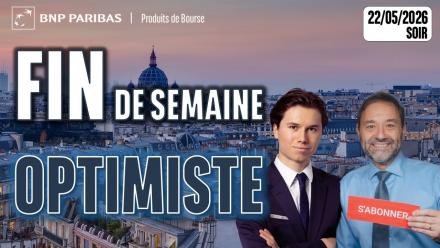 Fin de semaine optimiste - 100 % Marchés - 22/05/2026 - S