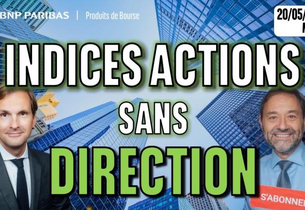 Indices actions : sans direction - 100 % Marchés - 20/05/2026 - M