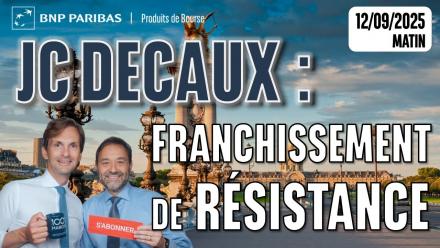 JC DECAUX : franchissement de résistance - 100 % Marchés - 12/09/2025 - M