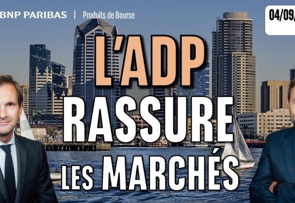 L’ADP RASSURE les MARCHÉS - 100 % Marchés - 04/09/2025 - S