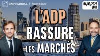 L’ADP RASSURE les MARCHÉS - 100 % Marchés - 04/09/2025 - S