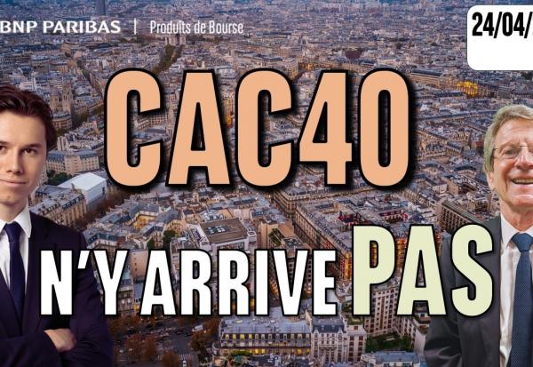 Le CAC 40 n’y arrive pas -  100 % Marchés - 24/04/2026 - S