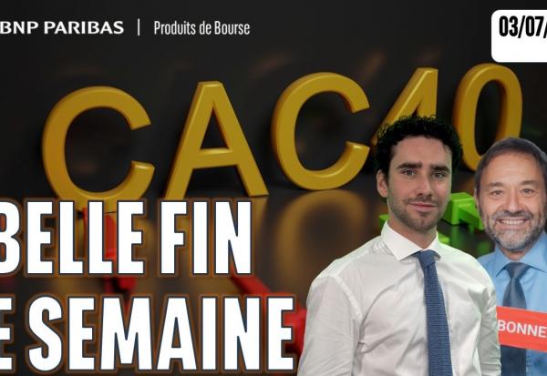 LE CAC TERMINE TRES BIEN LA SEMAINE !! - 100 % Marchés - 03/07/2026 - S