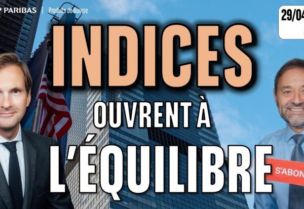 Les indices ouvrent à l'équilibre - 100 % Marchés - 29/04/2026 - M