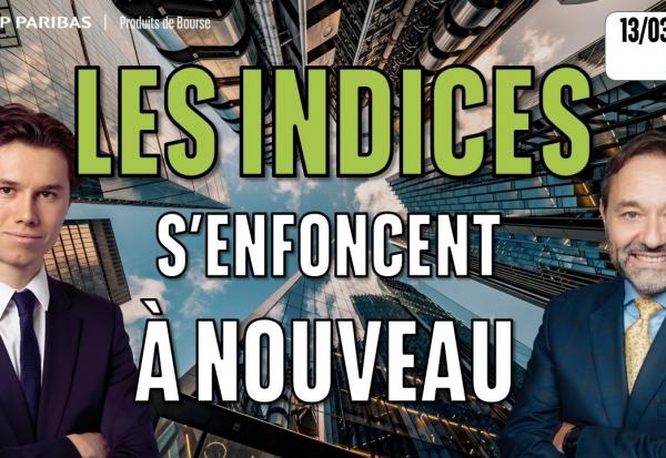 Les indices s'enfoncent à nouveau - partie 2 - 100 % Marchés - 13/03/2026 - M