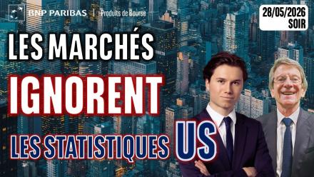 LES MARCHÉS IGNORENT LES STATS  US - 100 % Marchés - 28/05/2026 - S