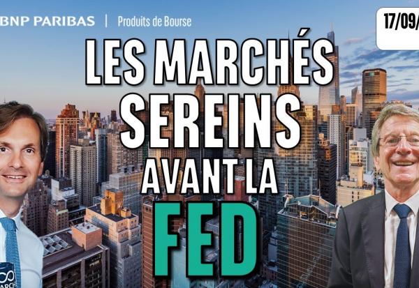 Les marchés sereins avant la FED - 100 % Marchés - 17/09/2025 - S