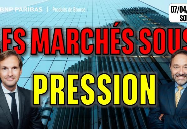 Les marchés sous pression - 100 % Marchés - 07/04/2026 - S