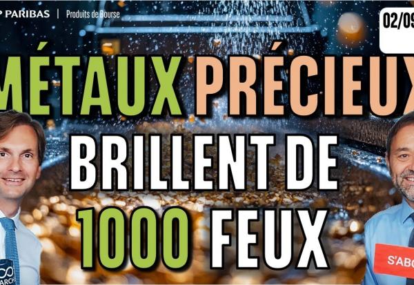 Les Métaux Précieux BRILLENT de 1000 FEUX  - 100 % Marchés -  02/09/2025 - S