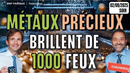 Les Métaux Précieux BRILLENT de 1000 FEUX  - 100 % Marchés -  02/09/2025 - S
