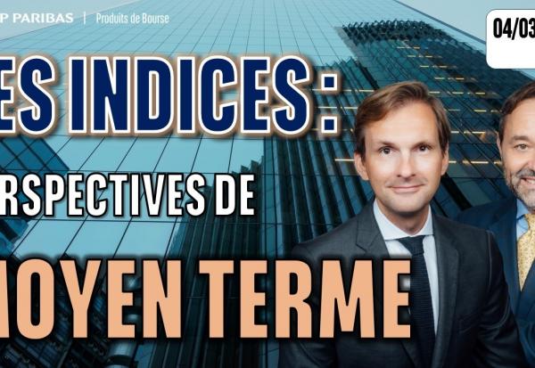 Perspectives de moyen terme sur les indices - 100 % Marchés - 04/03/2026 - S