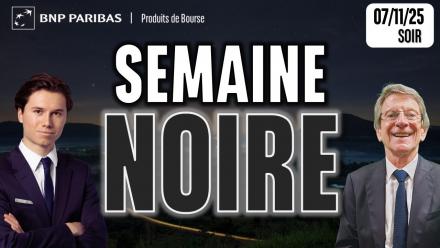 Semaine NOIRE - 100 % Marchés - 07/11/2025 - S