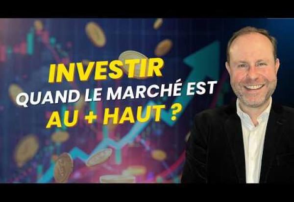 Faut-il CONTINUER à investir quand le marché est au plus HAUT ?