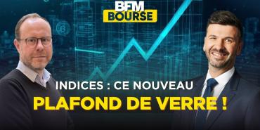 Indices boursiers : Ce nouveau plafond de verre franchi qui change la donne.