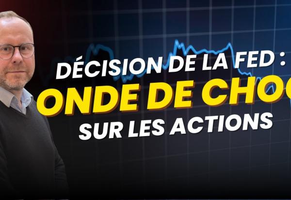 💣  L'onde de choc sur les actions provoquée par la décision de la FED !