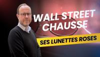 Wall Street chausse ses lunettes roses