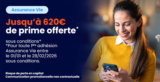 Offre Assurance Vie - Jusqu’à 620€ offerts*